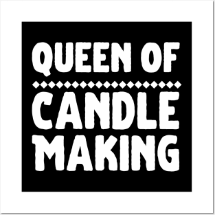 Queen Of Candle Making Posters and Art